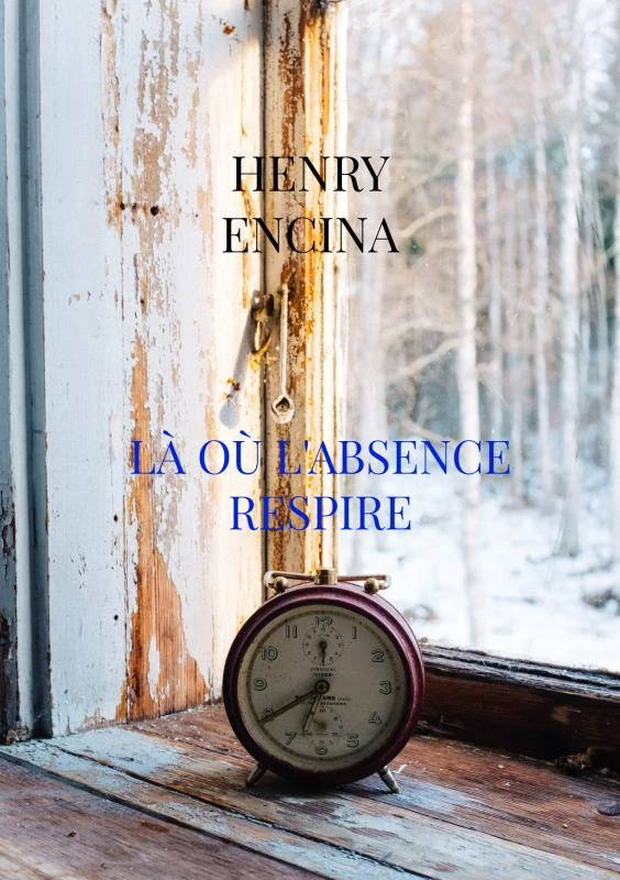 Là où l'absence respire – Henry Encina – boek cover