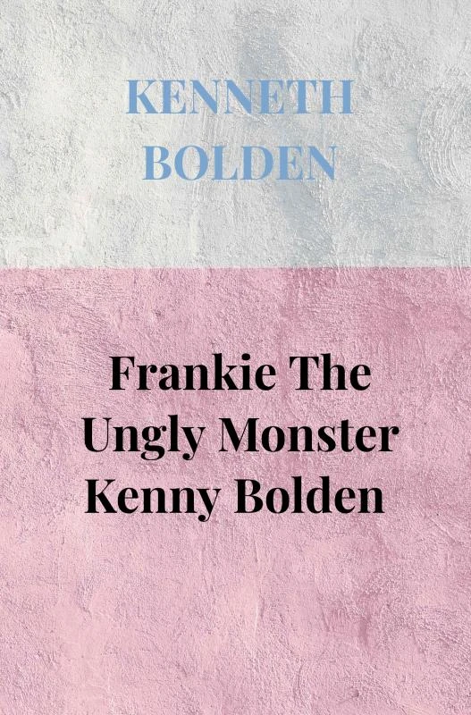 Frankie The Ungly Monster Kenny Bolden – Kenneth Bolden – boek cover