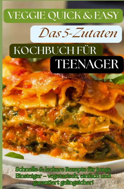 Veggie Quick & Easy: Das 5-Zutaten-Kochbuch für Teenager [Farbausgabe] – Umami Hana Hana – boek cover