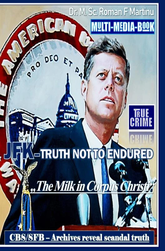 JFK ¿ TRUTH NOT TO ENDURED – Dr. M. Sc. Roman F. Martinu – boek cover