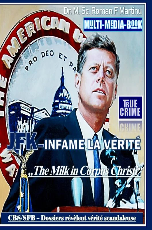 JFK¿INFAME LA VERITÉ – Dr. M. Sc. Roman F. Martinu – boek cover