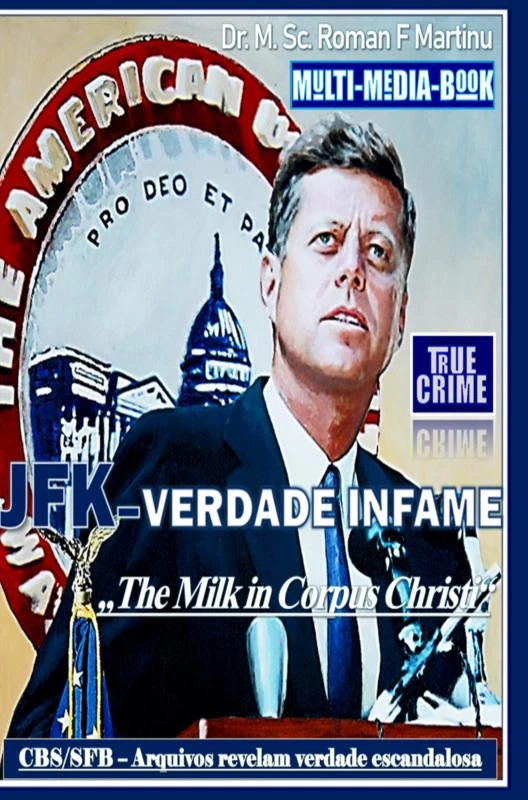 JFK-VERDADE INFAME – Dr. M. Sc. Roman F. Martinu – boek cover
