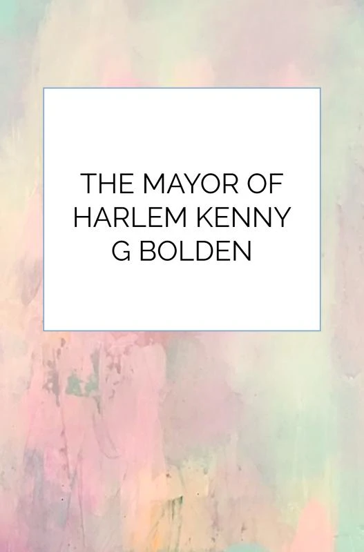 The Mayor Of Harlem Kenny G Bolden – Kenneth Bolden – boek cover