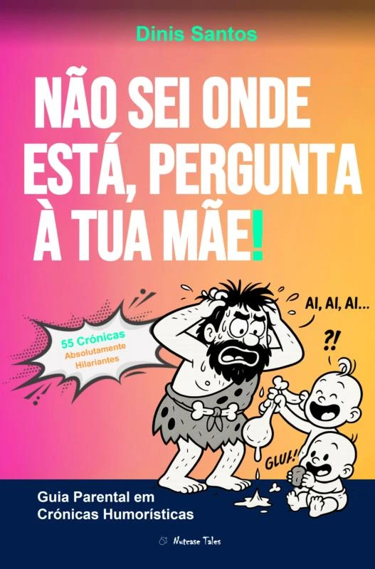 NÃO SEI ONDE ESTÁ, PERGUNTA À TUA MÃE! – Dinis Santos – boek cover