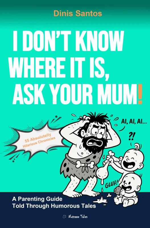 I DON'T KNOW WHERE IT IS, ASK YOUR MUM! – Dinis Santos – boek cover