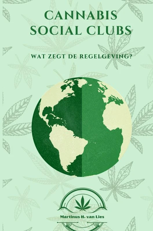 Cannabis Social Clubs Worldwide – Martinus H. van Lies – boek cover