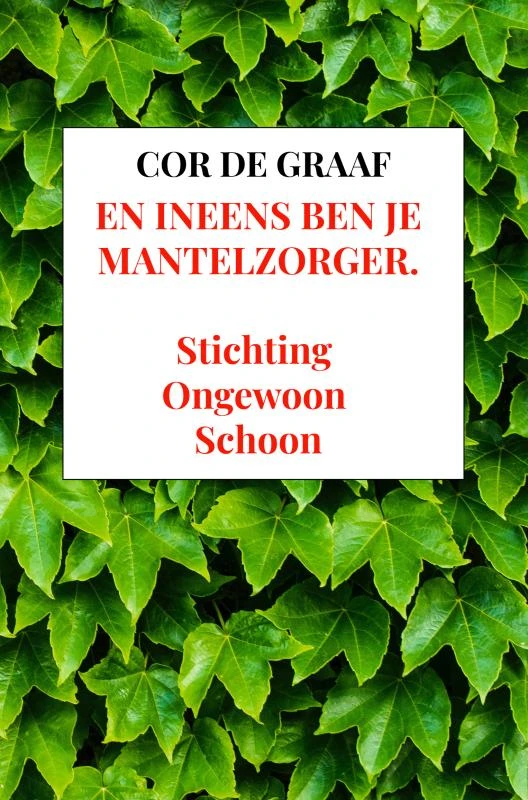 En ineens ben je mantelzorger. – Cor De Graaf – boek cover