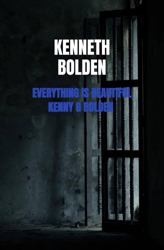Everything Is Beautiful Kenny G Bolden – Kenneth Bolden – boek cover