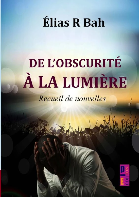 De l¿obscurité à la lumière – Élias R Bah – boek cover