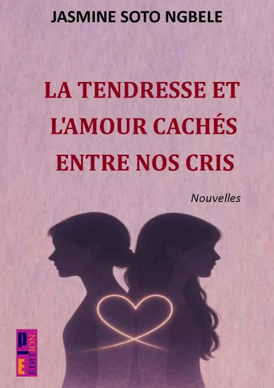 La tendresse et l'amour cachés entre nos cris – Jasmine Soto Ngbele – boek cover