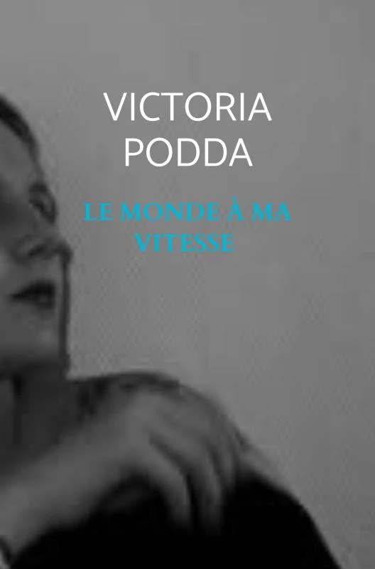 Le monde à ma vitesse – Victoria Podda – boek cover