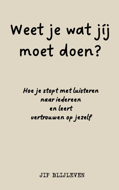 WEET JE WAT JÍJ MOET DOEN? – Jip Blijleven – boek cover