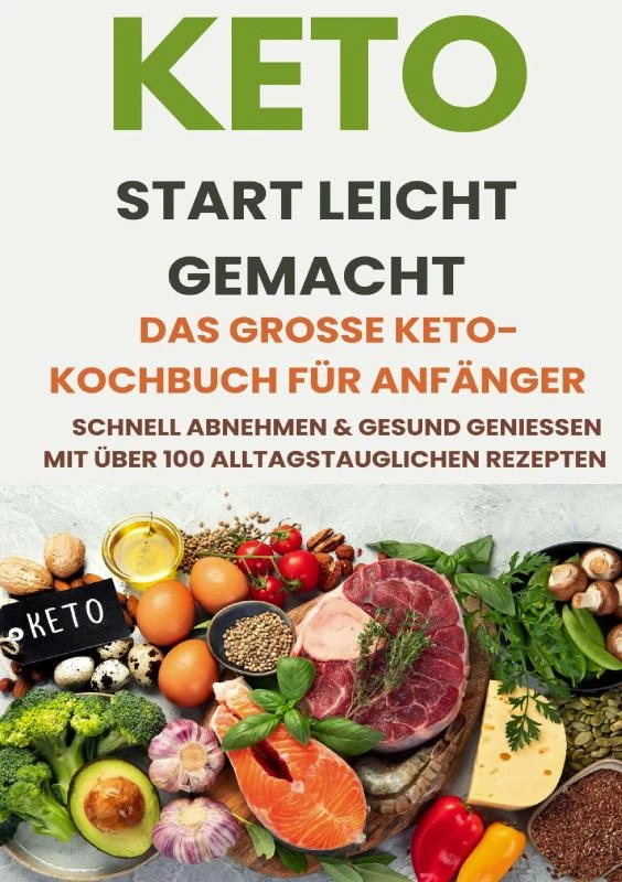 Keto Start leicht gemacht: Das große Keto-Kochbuch für Anfänger ¿ Schnell abnehmen & gesund genießen mit über 200 alltagstauglichen Rezepten – Tilda Noah – boek cover