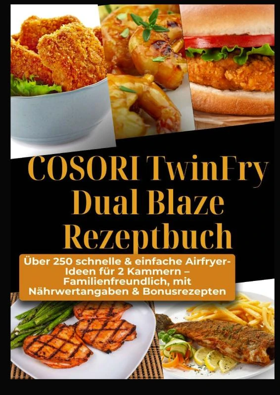COSORI TwinFry Dual Blaze Rezeptbuch: Über 250 schnelle & einfache Airfryer-Ideen für 2 Kammern – Ella Crunch – boek cover