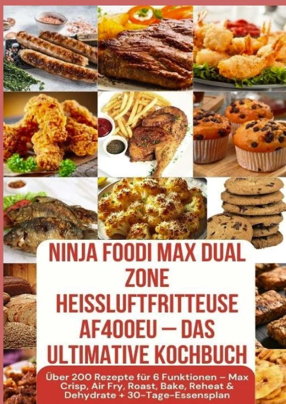 Ninja Foodi MAX Dual Zone Heißluftfritteuse AF400EU ¿ Das ultimative Kochbuch Über 200 Rezepte für 6 Funktionen ¿ – Julia Backfry – boek cover