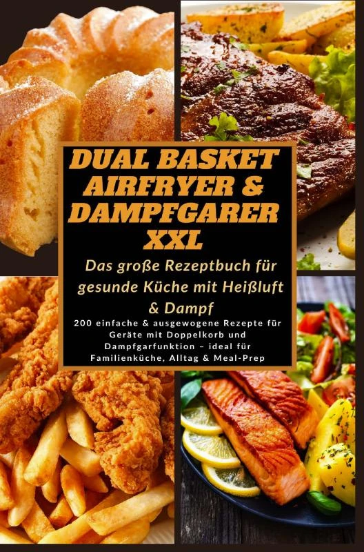 Dual Basket Airfryer & Dampfgarer XXL ¿ Das große Rezeptbuch für gesunde Küche mit Heißluft & Damp – Mara Grillmann – boek cover