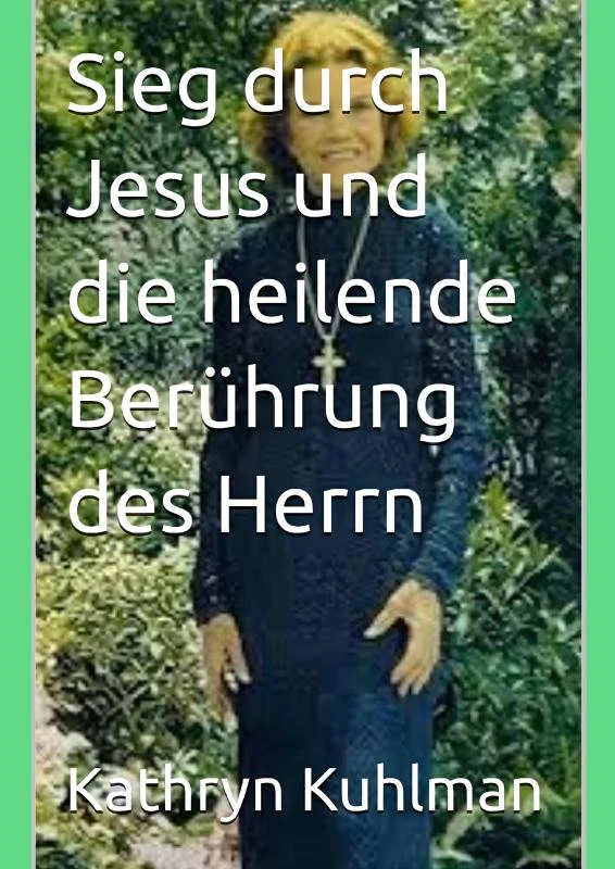 Sieg durch Jesus und die heilende Berührung des Herrn – Kathryn Kuhlman – boek cover