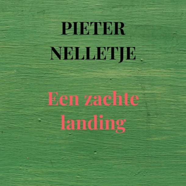 Een zachte landing – Pieter Nelletje – boek cover