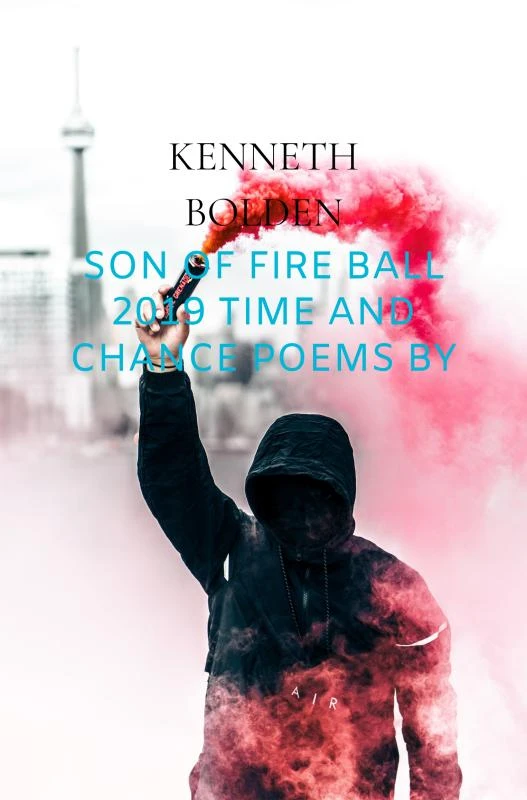 Son Of Fire Ball 2019 Time And Chance Poems By Kenneth D. Bolden – Kenneth Bolden – boek cover
