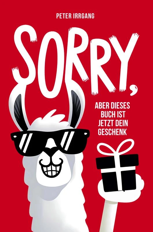 Sorry, aber dieses Buch ist jetzt dein Geschenk! – Peter Irrgang – boek cover