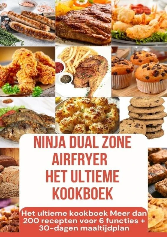 Ninja Foodi MAX Dual Zone Airfryer ¿ Het ultieme kookboek Meer dan 200 recepten voor 6 functies + 30-dagen maaltijdplan – Julia Backfry – boek cover