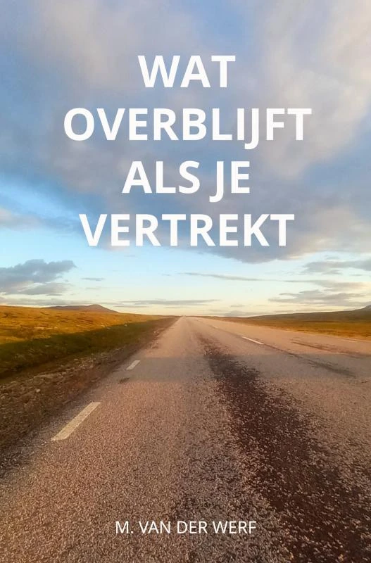 Wat overblijft als je vertrekt – M. van der Werf – boek cover