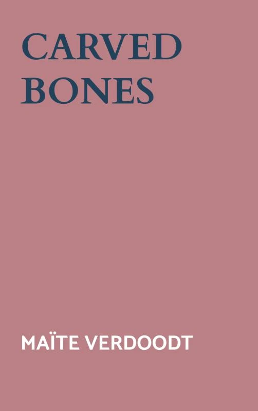 Carved bones – Maïte Verdoodt – boek cover
