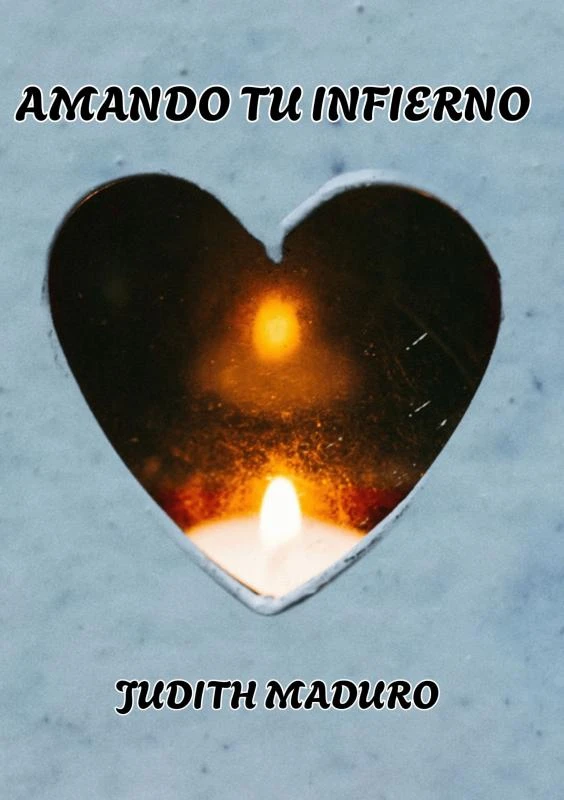 AMANDO TU INFIERNO – Judith Maduro – boek cover