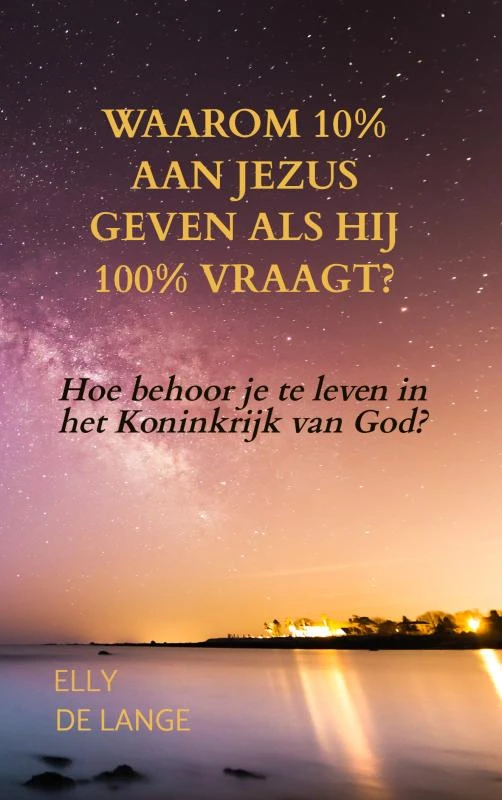 Waarom 10% aan Jezus geven als Hij 100% vraagt? – boek cover