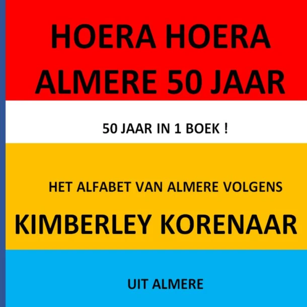 HOERA HOERA Almere 50 JAAR ! – Kimberley Korenaar – boek cover