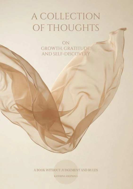 A COLLECTION OF THOUGHTS ON GROWTH, GRATITUDE, AND SELF-DISCOVERY – Kate¿ina Krepsová – boek cover