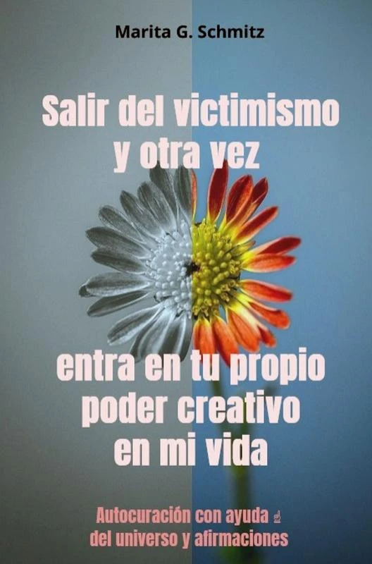 Salir del victimismo y otra vez entra en tu propio poder creativo - en mi vida – Marita G. Schmitz – boek cover