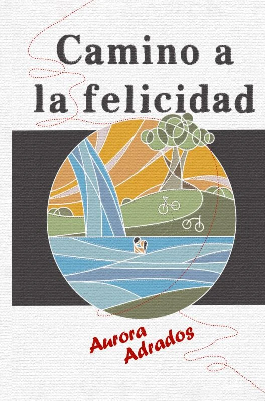 CAMINO A LA FELICIDAD – Aurora ADRADOS – boek cover