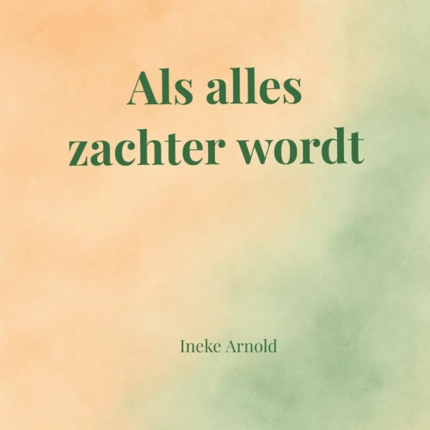 Als alles zachter wordt – Ineke Arnold – boek cover