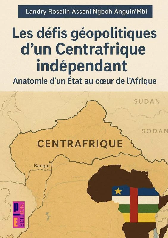 Les défis géopolitiques d'un Centrafrique indépendant – Landry Roselin Asseni Ngboh Anguin‘mbi – boek cover