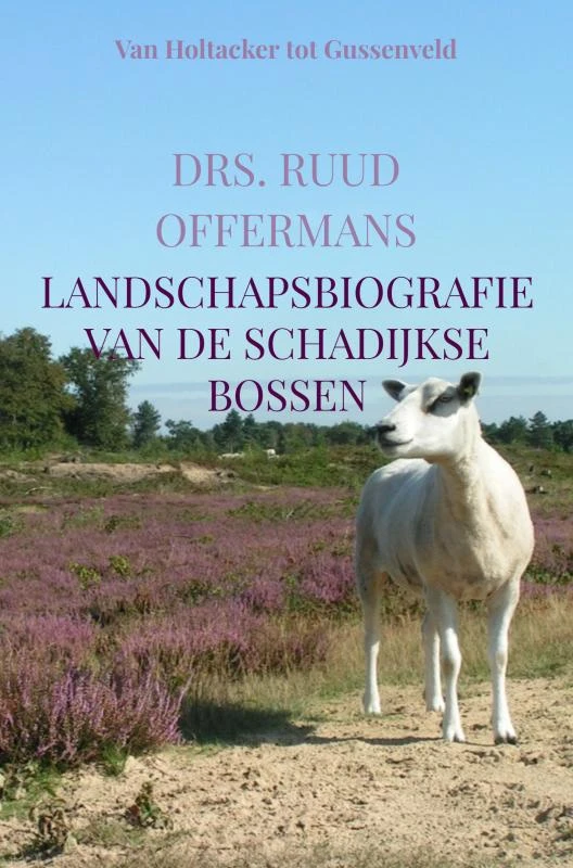 Landschapsbiografie van de Schadijkse bossen – drs. Ruud Offermans – boek cover