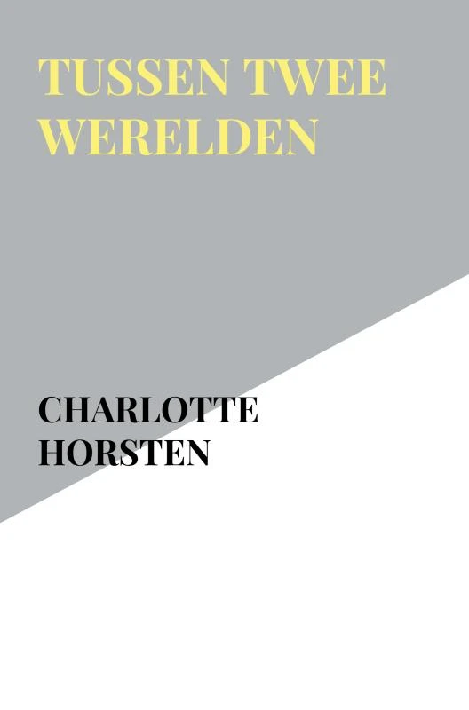 Tussen Twee Werelden – Charlotte Horsten – boek cover