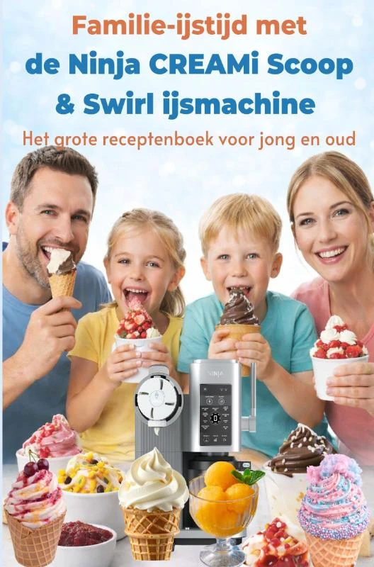 Familie-ijstijd met de Ninja CREAMi Scoop & Swirl ijsmachine ¿ Het grote receptenboek voor jong en oud – Leni Vanille – boek cover