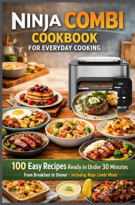 Ninja Combi Cookbook for Everyday Cooking 100 Easy Recipes Ready in Under 30 Minutes ¿ From Breakfast to Dinner · Including Ninja Combi Meals – Emily Combi Cookbook – boek cover