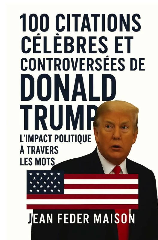 100 Citations Célèbres et Controversés de Donald Trump – Jean Feder Maison – boek cover