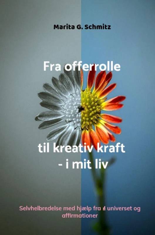 Fra offerrolle til kreativ kraft - i mit liv – Marita G. Schmitz – boek cover