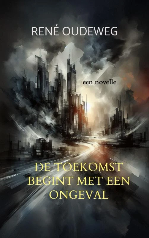 De Toekomst begint met een Ongeval – René Oudeweg – boek cover