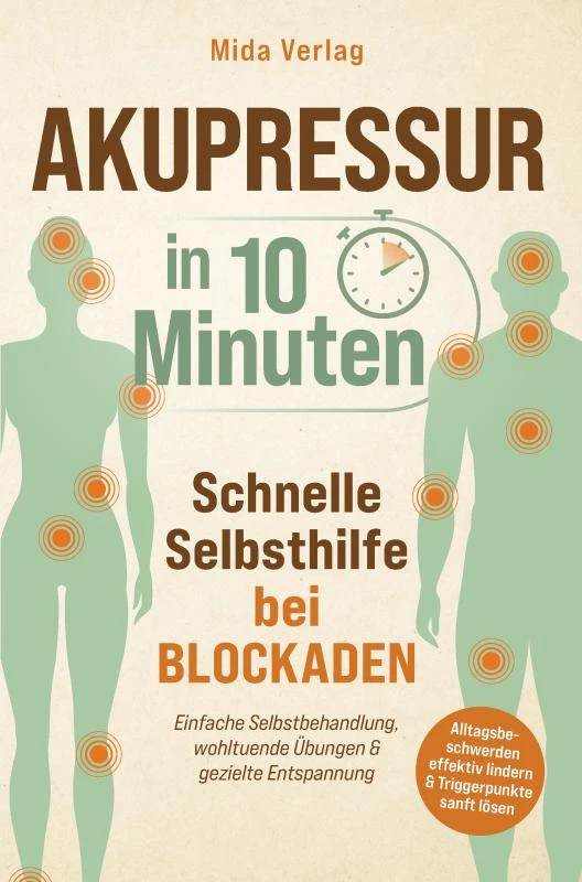 Akupressur in 10 Minuten: Schnelle Selbsthilfe bei Blockaden – Mida Verlag – boek cover