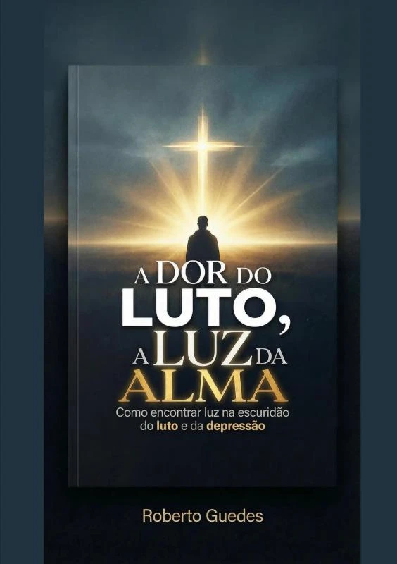 A DOR DO LUTO, A LUZ DA ALMA – Roberto Guedes – boek cover