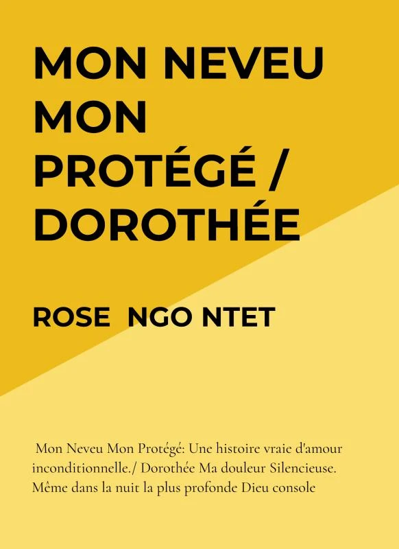 MON NEVEU MON PROTÉGÉ / DOROTHÉE MA DOULEUR SILENCIEUSE. – boek cover