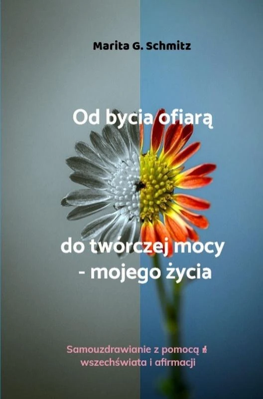 Od bycia ofiar¿ do twórczej mocy - mojego ¿ycia – Marita G. Schmitz – boek cover
