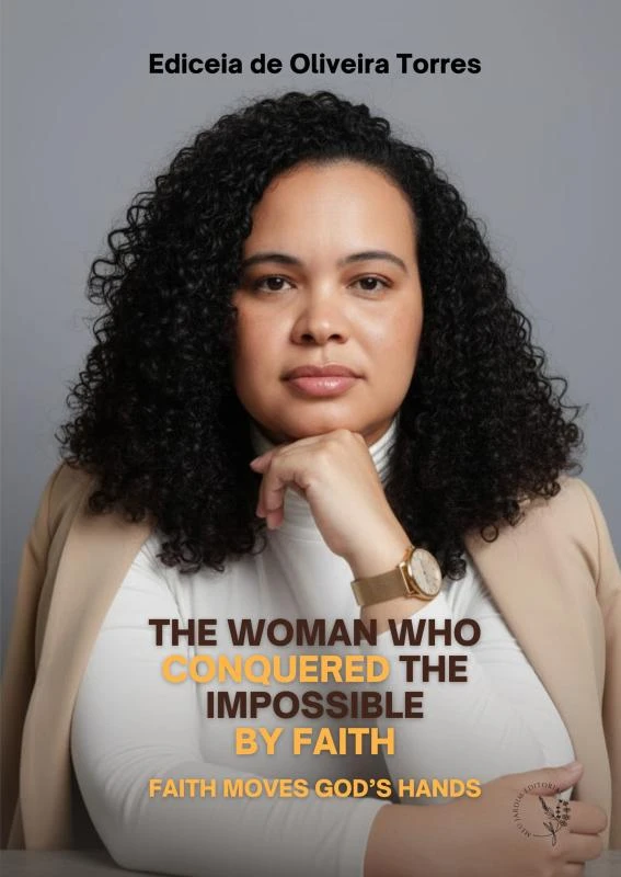 THE WOMAN WHO CONQUERED THE IMPOSSIBLE BY FAITH – Ediceia De Oliveira Torres – boek cover