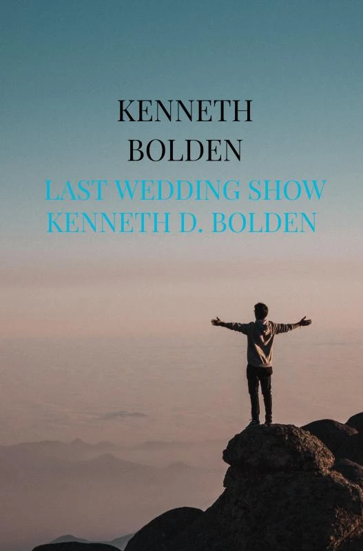 Last Wedding Show Kenneth D. Bolden – Kenneth Bolden – boek cover