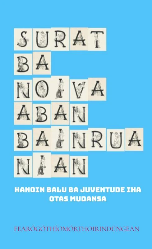 Surat ba noiva aban bainrua nian – Fearógóthíomórthoirindúngeanainn Fearógóthíomórthoirindúngeanainn – boek cover