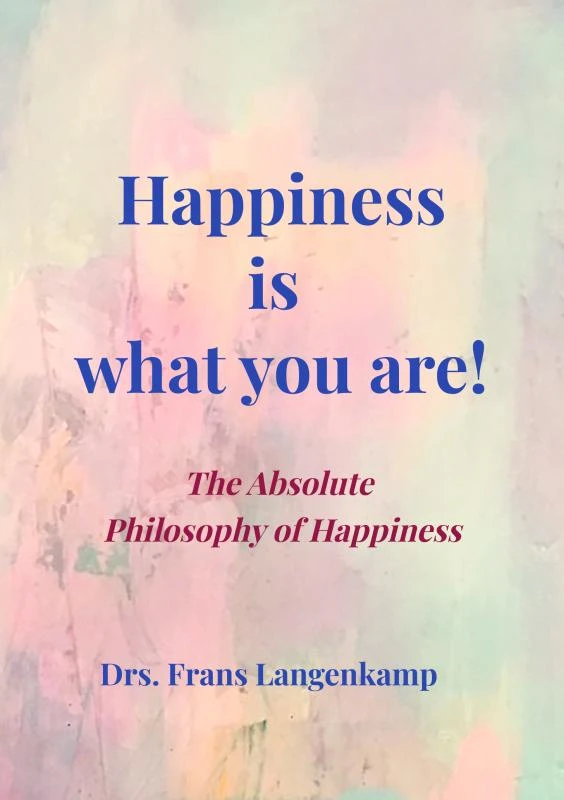 Happiness is what you Are! – Drs. Frans Langenkamp – boek cover